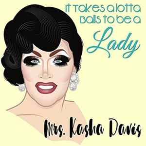 Mrs. Kasha Davis - It Takes A Lotta Balls To Be A Lady Mp3