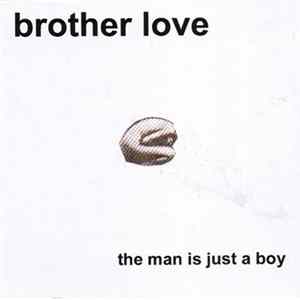 Brother Love - The Man Is Just A Boy Mp3
