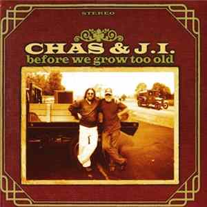 Chas & J.I. - Before We Grow To Old Mp3