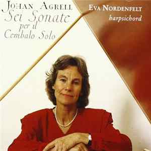 Johan Agrell, Eva Nordenfelt - Sei Sonate Per Il Cembalo Solo Mp3