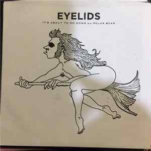 Eyelids - It's About To Go Down Mp3