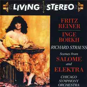 Richard Strauss / Fritz Reiner, Inge Borkh, Chicago Symphony Orchestra - Scenes From Salome And Elektra Mp3