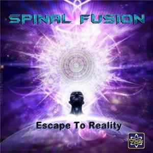 Spinal Fusion - Escape To Reality Mp3
