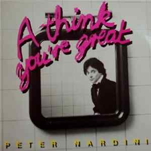Peter Nardini - A Think You're Great Mp3