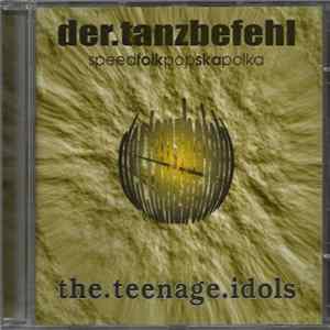 der.tanzbefehl - The Teenage Idols Mp3