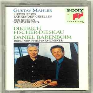Gustav Mahler / Dietrich Fischer-Dieskau, Daniel Barenboim, Berliner Philharmoniker - Lieder Eines Fahrenden Gesellen - Des Knaben Wunderhorn Mp3