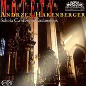 Andrzej Hakenberger / Schola Cantorum Gedanensis - Motets Mp3