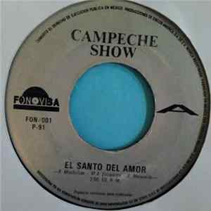 Campeche Show - El santo del amor/ A donde iras ahora Mp3