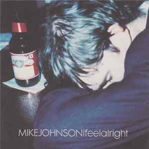 Mike Johnson - I Feel Alright Mp3