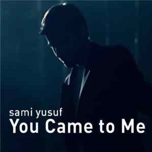Sami Yusuf - You Came To Me Mp3
