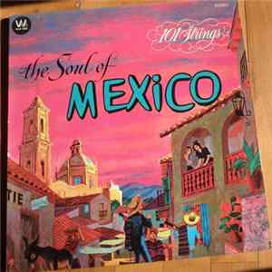 101 Strings - The Soul Of Mexico Mp3