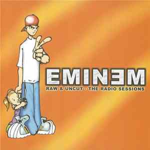 Eminem - Raw & Uncut - The Radio Sessions Mp3