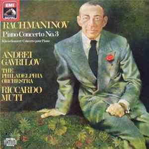 Rachmaninov - Andrei Gavrilov, The Philadelphia Orchestra, Riccardo Muti - Piano Concerto No. 3 Mp3