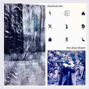 Dead Leaf Echo - True.Deep.Sleeper Mp3