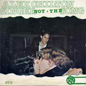 Alex Chilton - Singer Not The Song Mp3