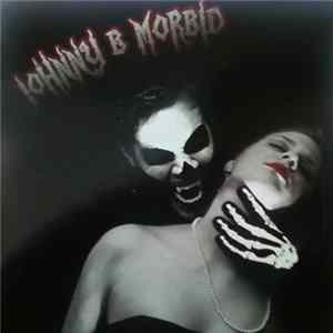 Johnny B Morbid - Johnny B Morbid Mp3