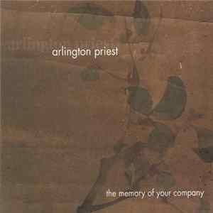 Arlington Priest - The Memory Of Your Company Mp3