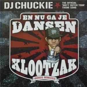 DJ Chuckie - En Nu Ga Je Dansen Klootzak Mp3
