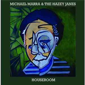 Michael Marra & The Hazey Janes - Houseroom Mp3