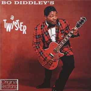 Bo Diddley - Bo Diddley's A Twister Mp3