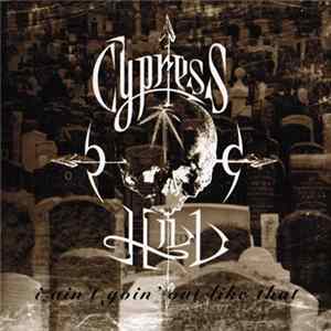 Cypress Hill - I Ain't Going Out Like That Mp3
