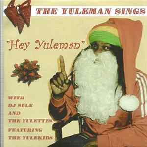 The Yuleman Sings - Hey Yuleman Mp3