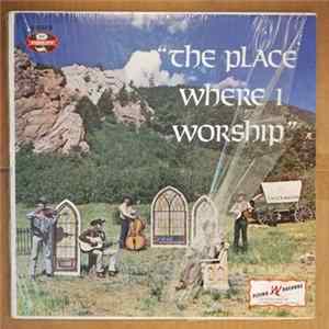 The Flying W Wranglers - The Place Where I Worship Mp3