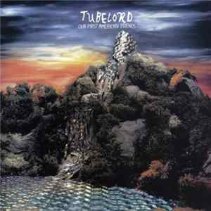 Tubelord - Our First American Friends Mp3