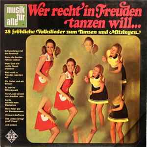 Herbert Schumann Mit Chor Und Orchester - Wer Recht In Freuden Tanzen Will (28 Fröhliche Volkslieder Zum Tanzen Und Mitsingen) Mp3