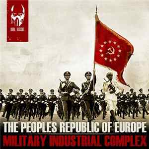 The Peoples Republic Of Europe - Military Industrial Complex Mp3