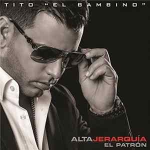 Tito "El Bambino" El Patrón - Alta Jerarquía Mp3