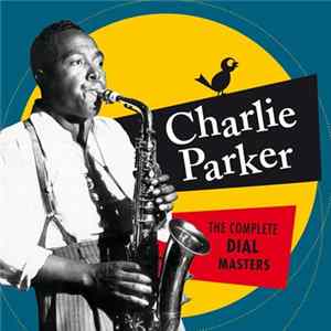 Charlie Parker - The Complete Dial Masters Mp3