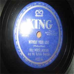 Bull Moose Jackson And His Buffalo Bearcats - Have You No Mercy / Without Your Love Mp3