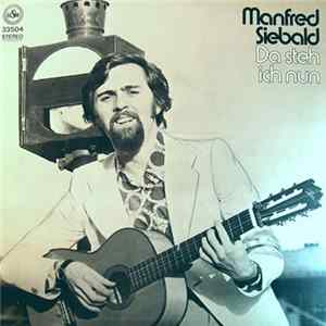 Manfred Siebald - Da Steh Ich Nun Mp3