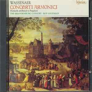 Wassenaer, The Brandenburg Consort - Roy Goodman - Concerti Armonici Mp3