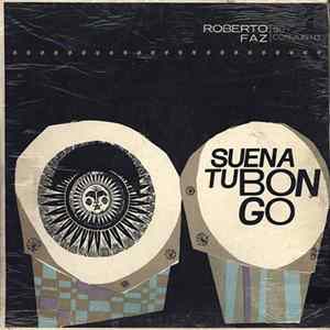 Roberto Faz Y Su Conjunto - Suena Tu Bongo Mp3