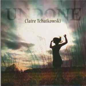 Claire Tchaikowski - Undone Mp3