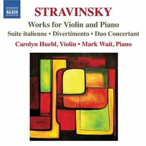 Igor Stravinsky, Carolyn Huebl, Mark Wait - Stravinsky: Works for Violin and Piano Mp3