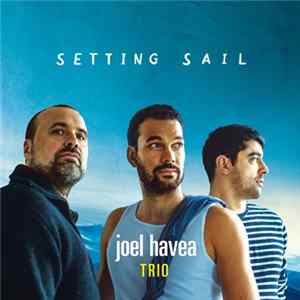 Joel Havea Trio - Setting Sail Mp3