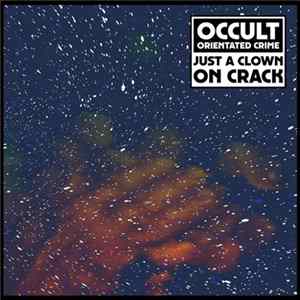 Occult Orientated Crime - Just A Clown On Crack Mp3