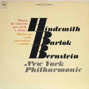 Paul Hindemith, Béla Bartók, Leonard Bernstein, The New York Philharmonic Orchestra - Musica Da Concerto Per Archi E Ottoni - Musica Per Corde Percussione E Celesta Mp3