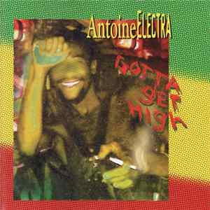 Antoine Electra - Gotta Get High Mp3