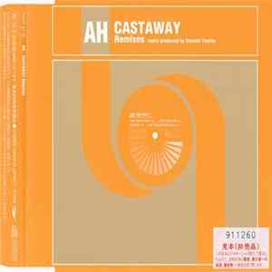 AH - Castaway (Remixes) Mp3