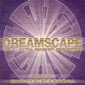 Slipmatt, DJ Sy & Randall - Dreamscape Vol. 1 - Extra Sensory Perception Mp3