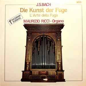 Johann Sebastian Bach, Maurizio Ricci - Die Kunst Der Fugue / L'Arte Della Fuga Mp3