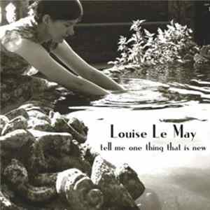 Louise Le May - Tell Me One Thing That Is New Mp3