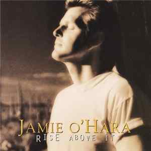 Jamie O'Hara - Rise Above It Mp3