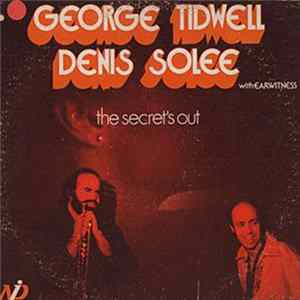 George Tidwell, Denis Solee With Earwitness - The Secret's Out Mp3