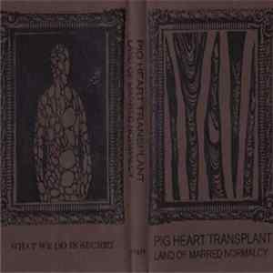 Pig Heart Transplant - Land Of Marred Normalcy Mp3