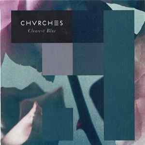 Chvrches - Clearest Blue Mp3